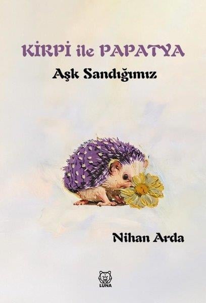 Nihan ArdaBücher zur persönlichen EntwicklungKirpi İle Papatya - Aşk Sandığımız