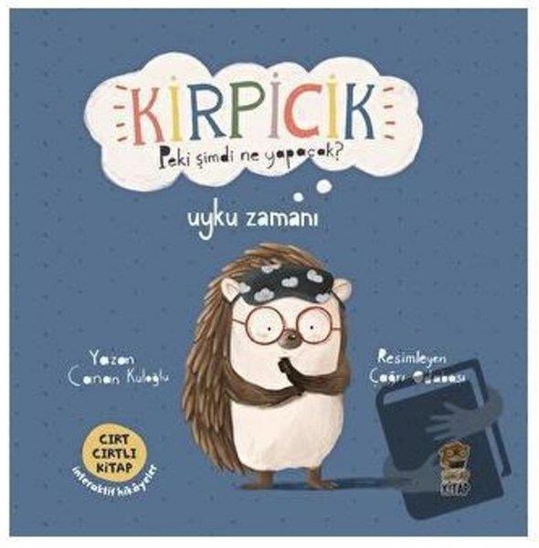 Canan KuloğluEgitim Etkinlik KitaplariKirpicik Peki Şimdi Ne Yapacak? Uyku Zamanı - Cırt Cırtlı Kitap
