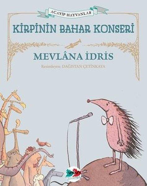 Mevlana İdrisEgitim Etkinlik KitaplariKirpinin Bahar Konseri - Acayip Hayvanlar