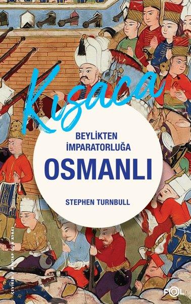 Stephen TurnbullOsmanli TarihiKısaca Beylikten İmparatorluğa Osmanlı