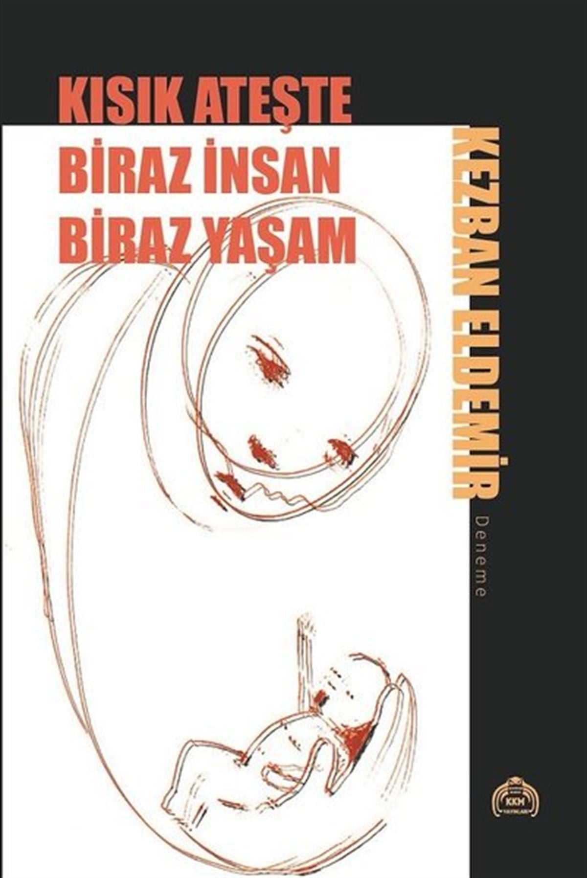 Kezban EldemirEssay BücherKısık Ateşte Biraz İnsan Biraz Yaşam