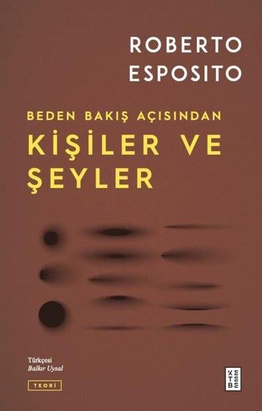 Roberto EspositoFelsefe BilimiKişiler ve Şeyler - Beden Bakış Açısından