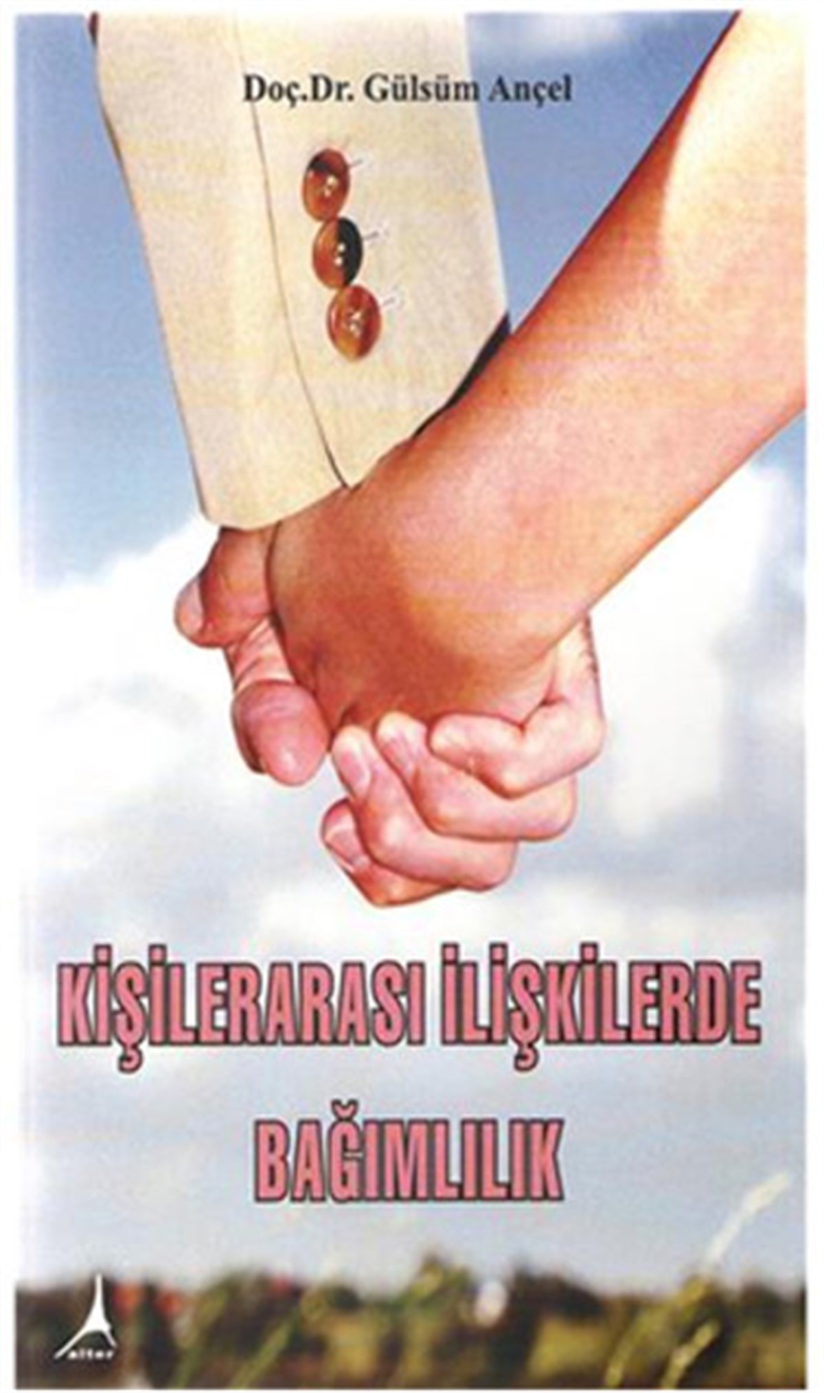 Gülsüm AnçelKişisel Gelişim KitaplarıKişilerarası İlişkilerde Bağımlılık
