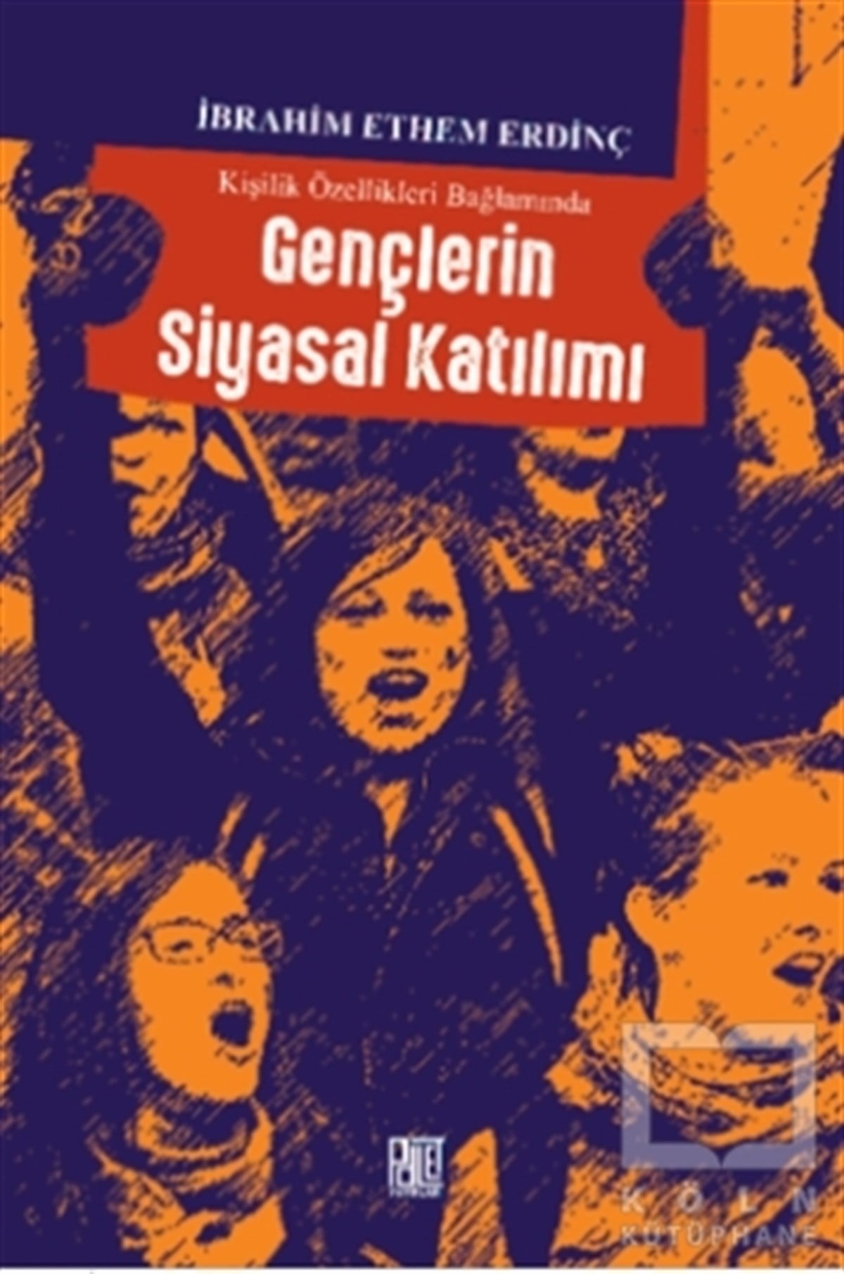 İbrahim Ethem ErdinçTürkiye Siyaseti ve Politikası KitaplarıKişilik Özellikleri Bağlamında Gençlerin Siyasal Katılımı