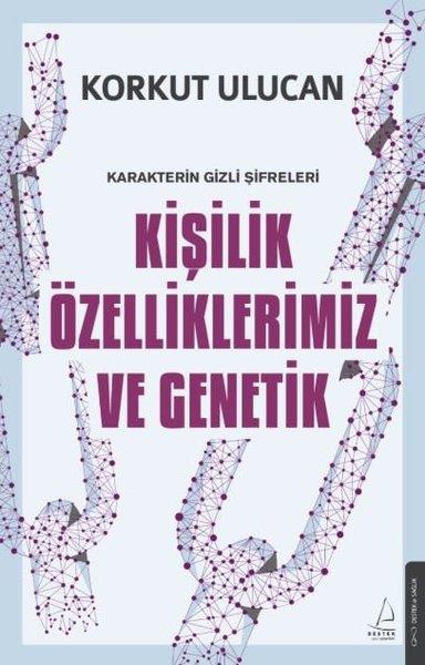 Korkut UlucanBeliebte WissenschaftsbücherKişilik Özelliklerimiz ve Genetik - Karakterin Gizli Şifreleri