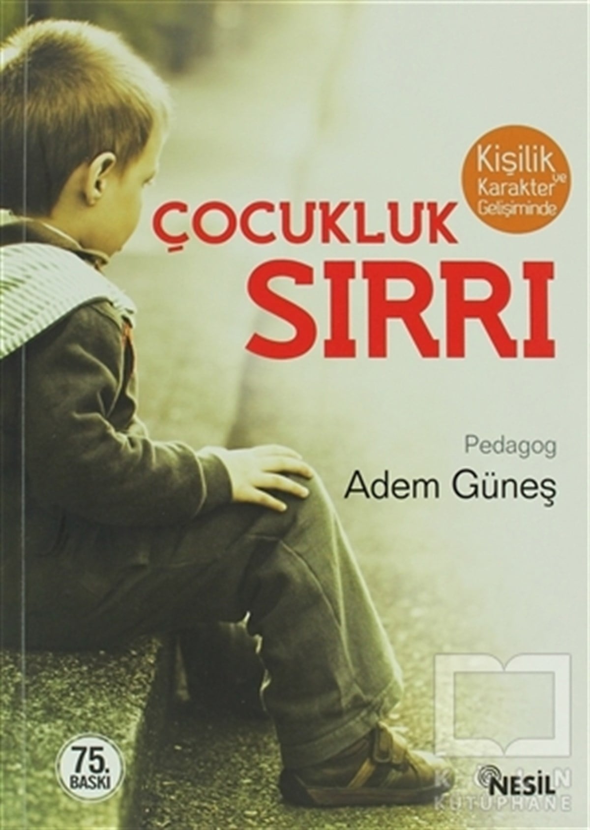 Adem GüneşEbeveyn KitaplarıKişilik ve Karakter Gelişiminde Çocukluk Sırrı