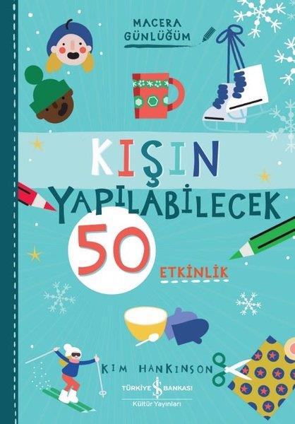 Kim HankinsonEtkinlik KitaplarıKışın Yapılabilecek 50 Etkinlik - Macera Günlüğüm