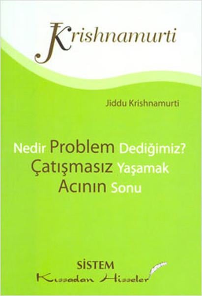 Jiddu KrishnamurtiFelsefe BilimiKıssadan Hisseler-Nedir Problem Dediğimiz -Çatışmasız Yaşamak-Acının Sonu
