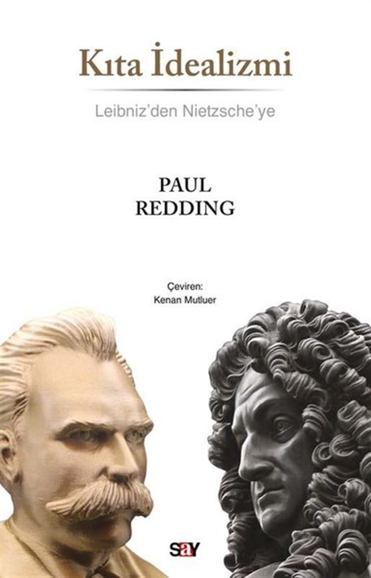 Paul ReddingFelsefe BilimiKıta İdealizmi - Leibniz'den Nietzsche'ye