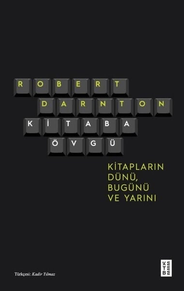 Robert DarntonDünya TarihiKitaba Övgü - Kitapların Dünü Bugünü ve Yarını