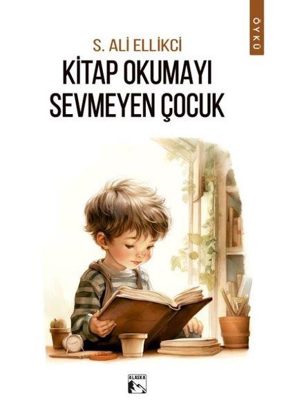 S. Ali EllikciEgitim Etkinlik KitaplariKitap Okumayı Sevmeyen Çocuk