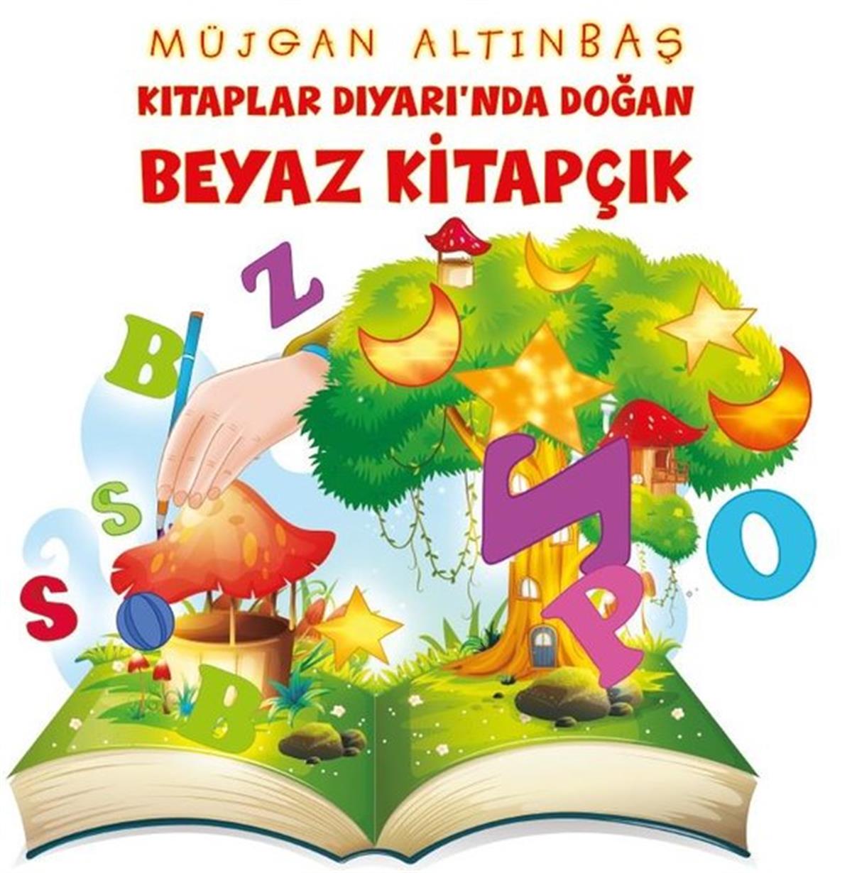 Müjgan AltınbaşOkul Öncesi Masal KitaplarıKitaplar Diyarı'nda Doğan Beyaz Kitapçık