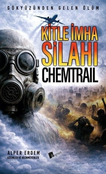 Alper ErdemGenel Politika & Siyaset Bilim & Siyaset Tarihi KitaplarıKitle İmha Silahı: Chemtrail - Gökyüzünden Gelen Ölüm