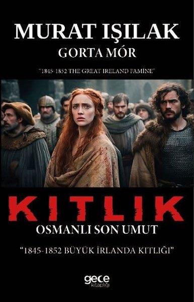 Murat IşılakTürk RomaniKıtlık - Osmanlı Son Umut 1845 - 1852 Büyük İrlanda Kıtlığı