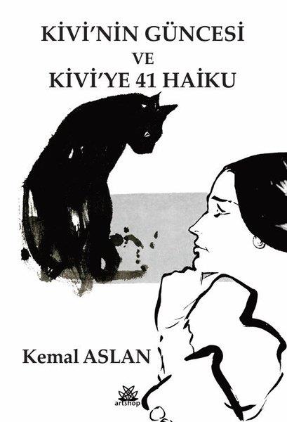 Kemal AslanAnı & Mektup & Günlük KitaplarıKivi'nin Güncesi ve Kivi'ye 41 Haiku