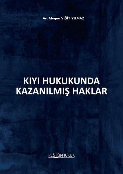 Aleyna Yiğit YılmazHukuk Üzerine KitaplarKıyı Hukukunda Kazanılmış Haklar