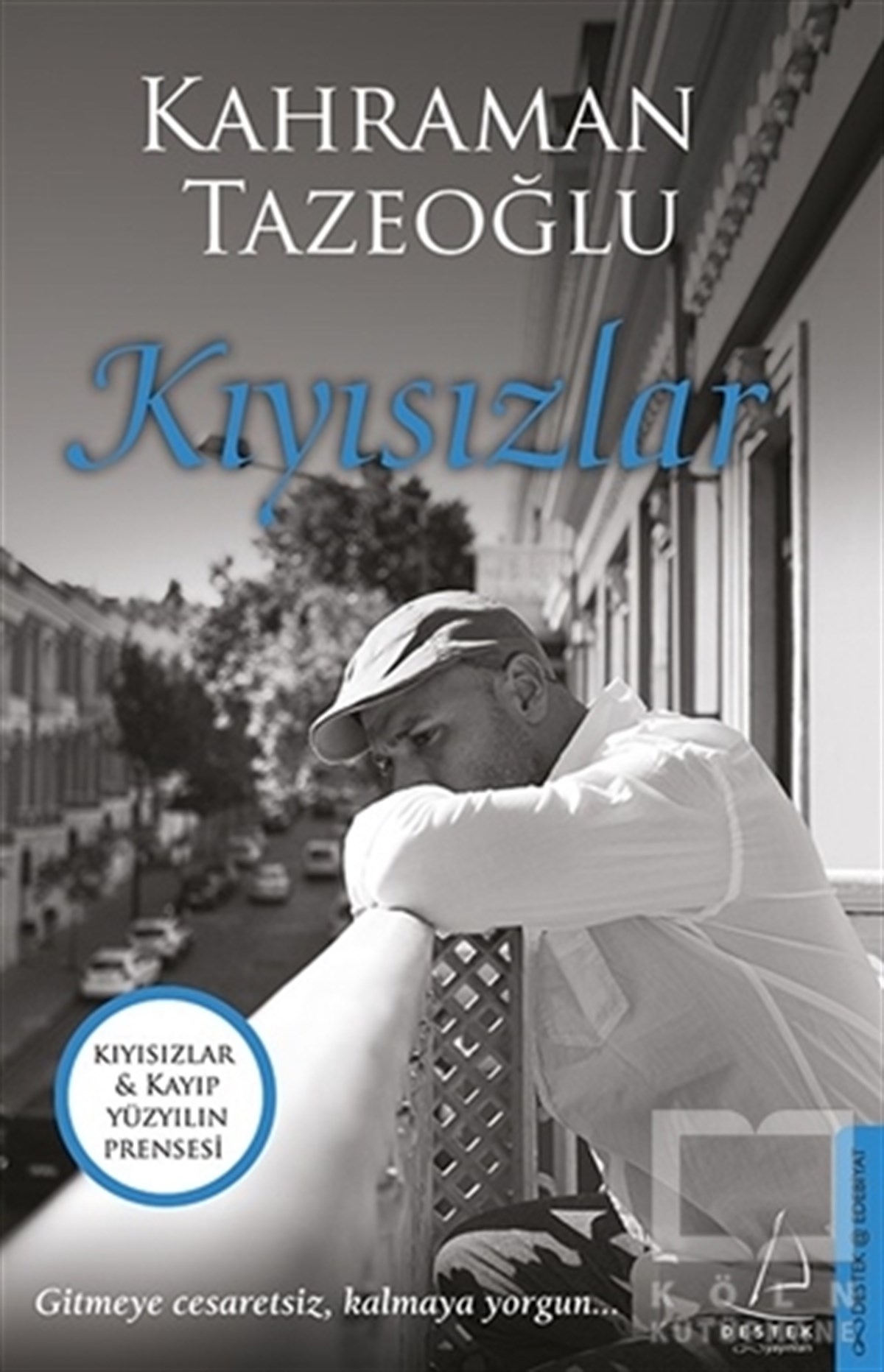 Kahraman TazeoğluRomanKıyısızlar - Kayıp Yüzyılın Prensesi (İki Kitap Birarada)