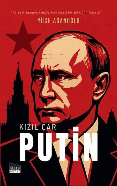 Yüce AğanoğluTarihi Biyografi ve Otobiyografi KitaplarıKızıl Çar Putin