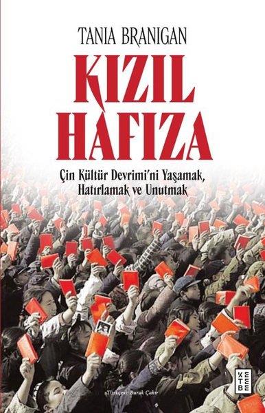 Tania BraniganDünya TarihiKızıl Hafıza - Çin Kültür Devrimi'ni Yaşamak Hatırlamak ve Unutmak
