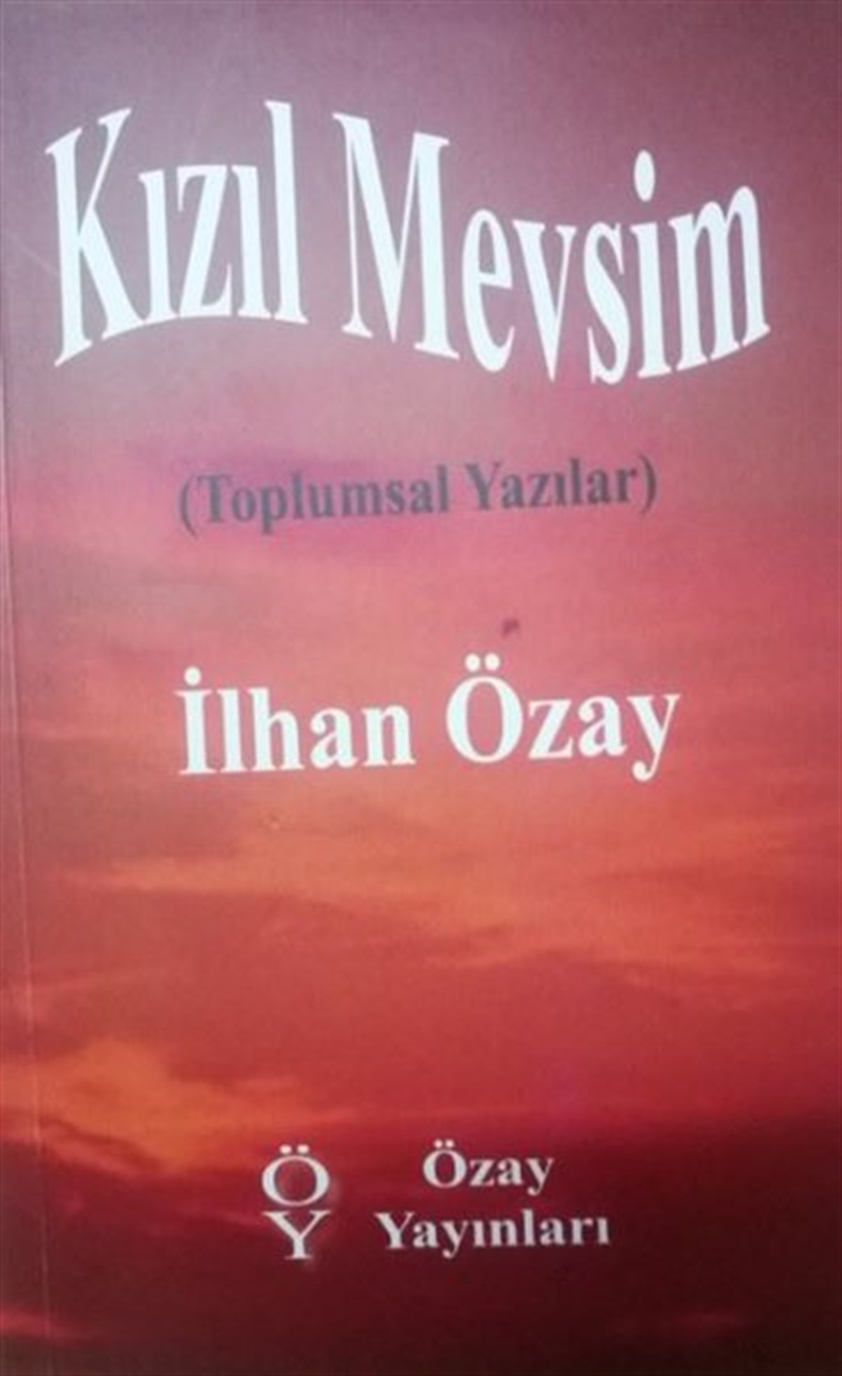 İlhan ÖzayDeneme KitaplarıKızıl Mevsim - Toplumsal Yazılar