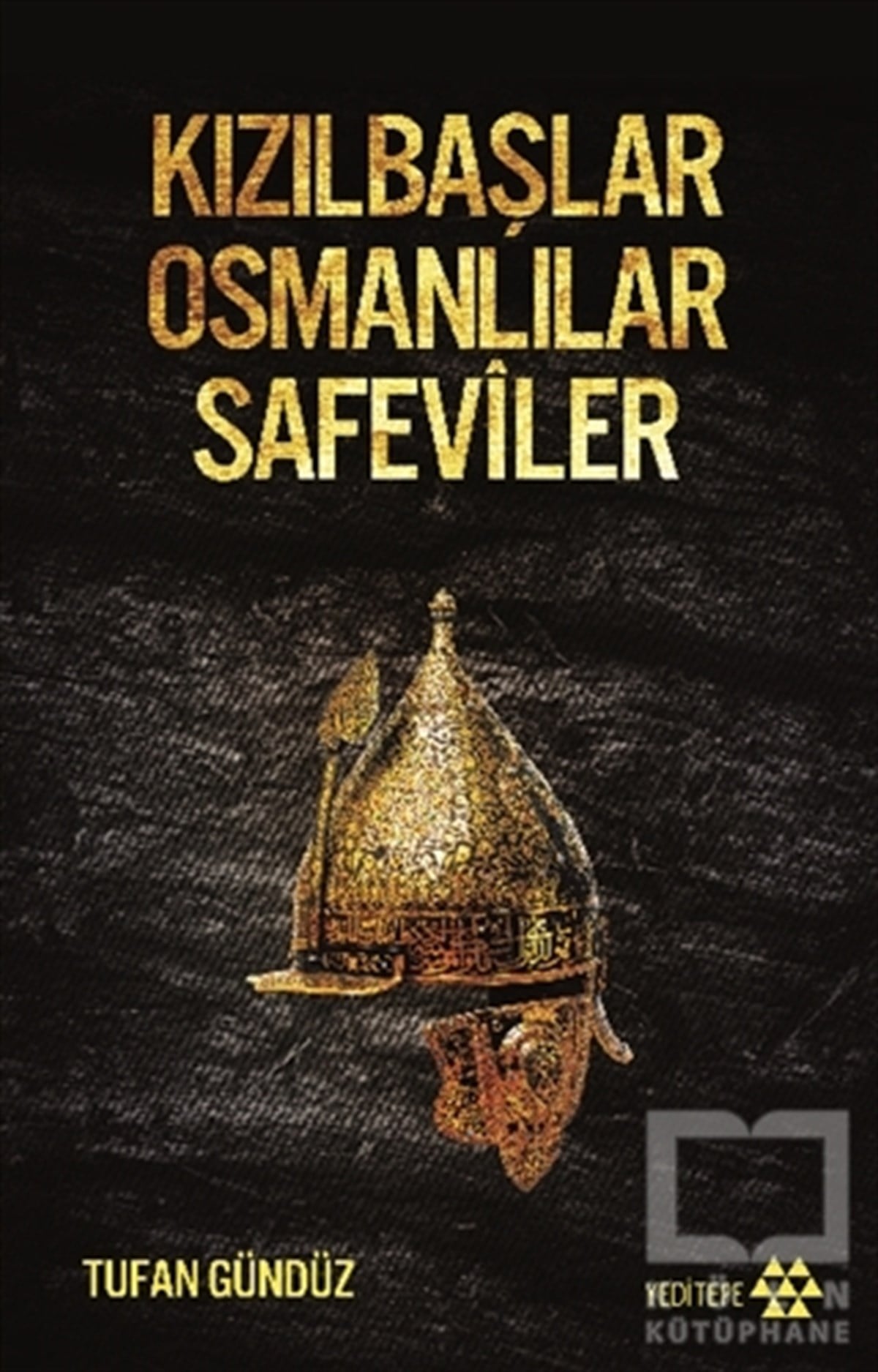 Tufan GündüzAraştırma - İncelemeKızılbaşlar Osmanlılar Safeviler
