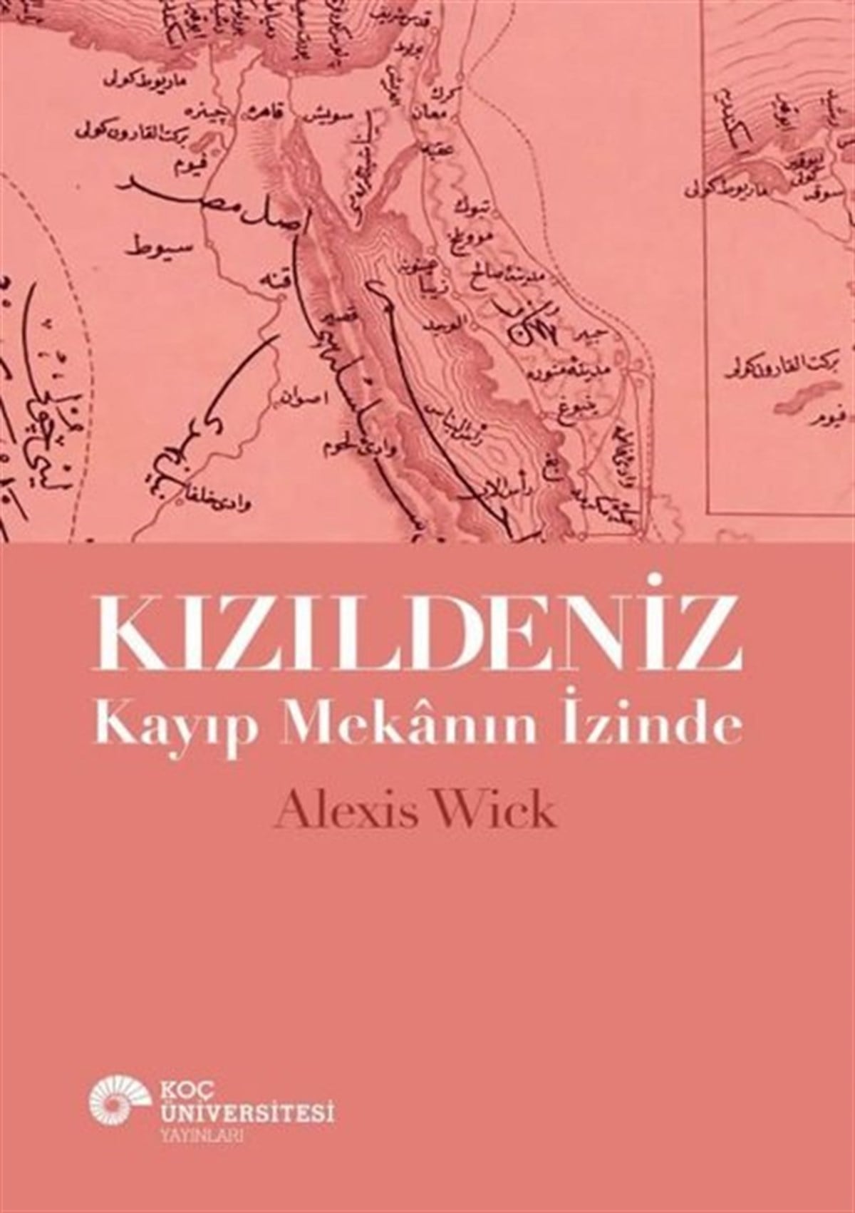 Alexis WickDünya TarihiKızıldeniz - Kayıp Mekanın İzinde