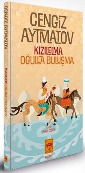 Cengiz AytmatovDünya RomanKızılelma - Oğulla Buluşma - Özel Baskı