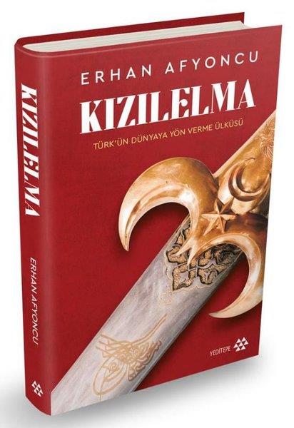 Erhan AfyoncuTürk Tarihi Araştırmaları KitaplarıKızılelma: Türk'ün Dünyaya Yön Verme Ülküsü