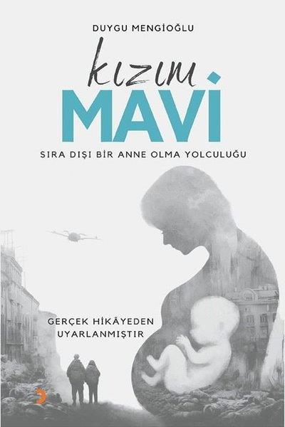 Duygu MengioğluTürkiye RomanKızım Mavi - Sıra Dışı Bir Anne Olma Yolculuğu