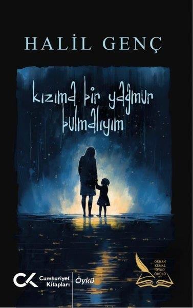 Halil GençGeschichten Kızıma Bir Yağmur Bulmalıyım
