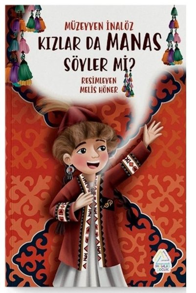 Müzeyyen İnalözÇocuk Gençlik RomanlarıKızlar da Manas Söyler mi?