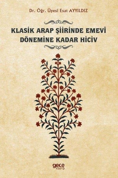 Esat AyyıldızEleştiri & Kuram & İnceleme KitaplarıKlasik Arap Şiirinde Emevi Dönemine Kadar Hiciv