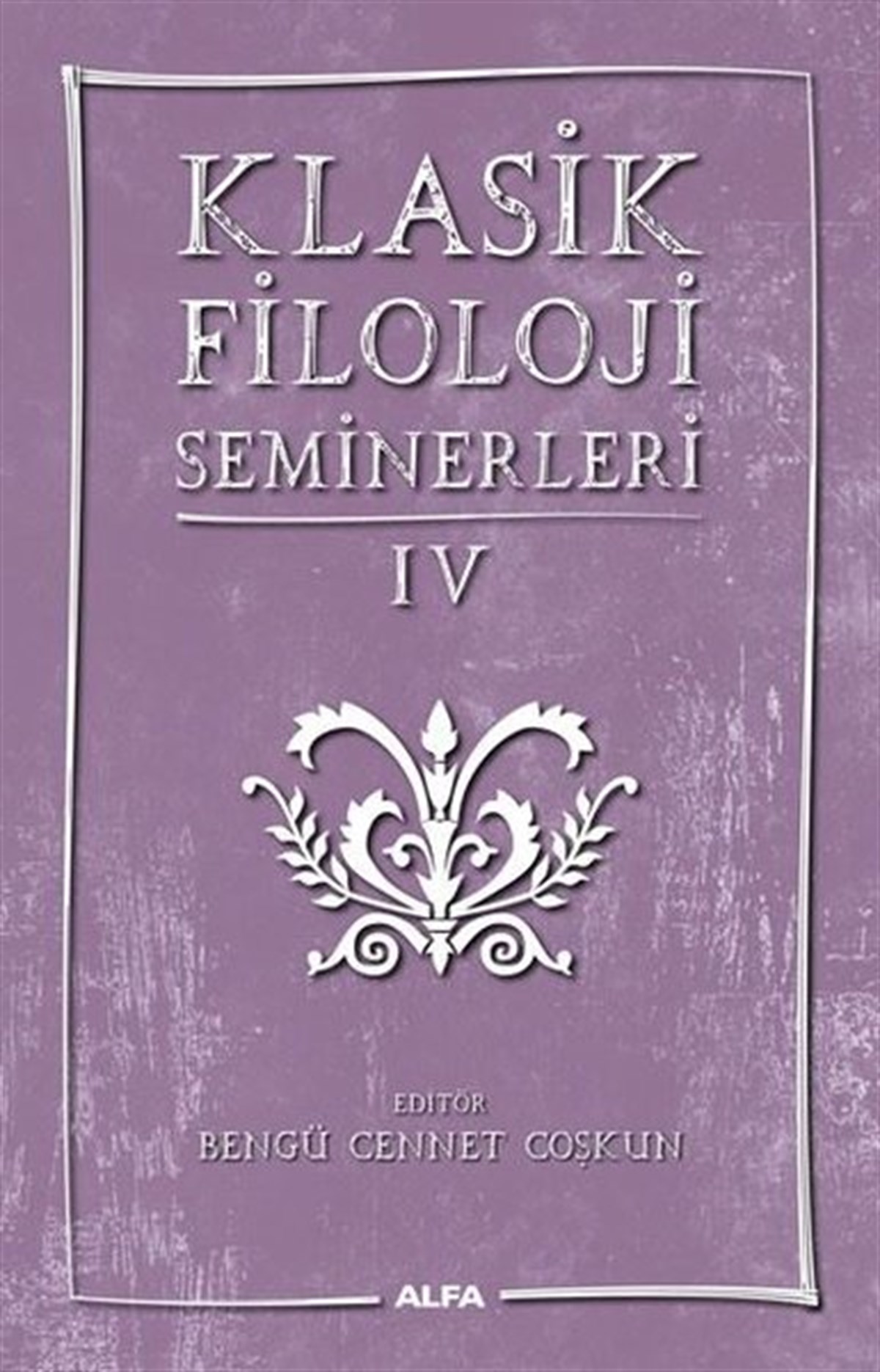 KolektifFelsefe BilimiKlasik Filoloji Seminerleri - 4