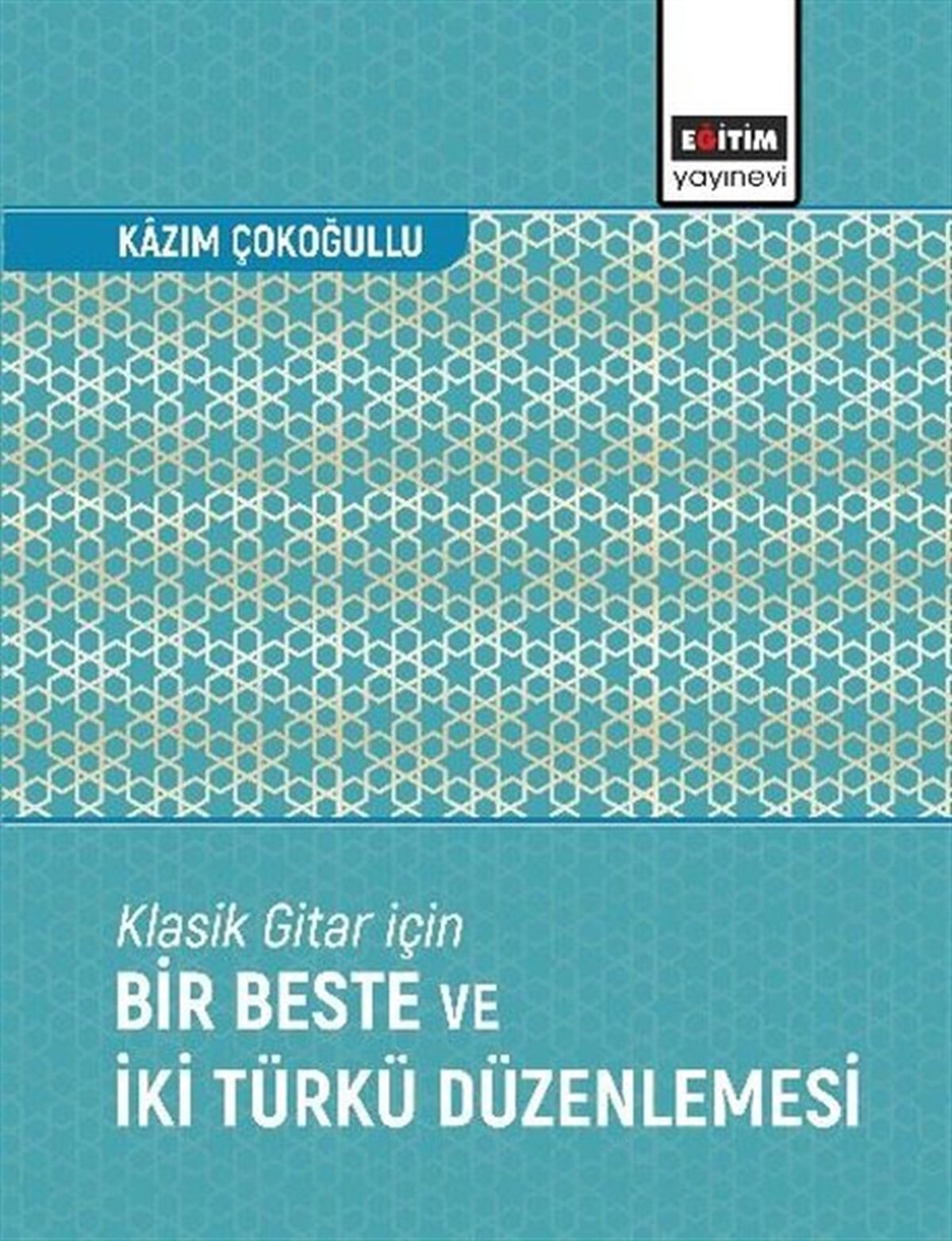 Kazım ÇokoğulluMüzik KitaplarıKlasik Gitar İçin Bir Beste ve İki Türkü Düzenlemesi