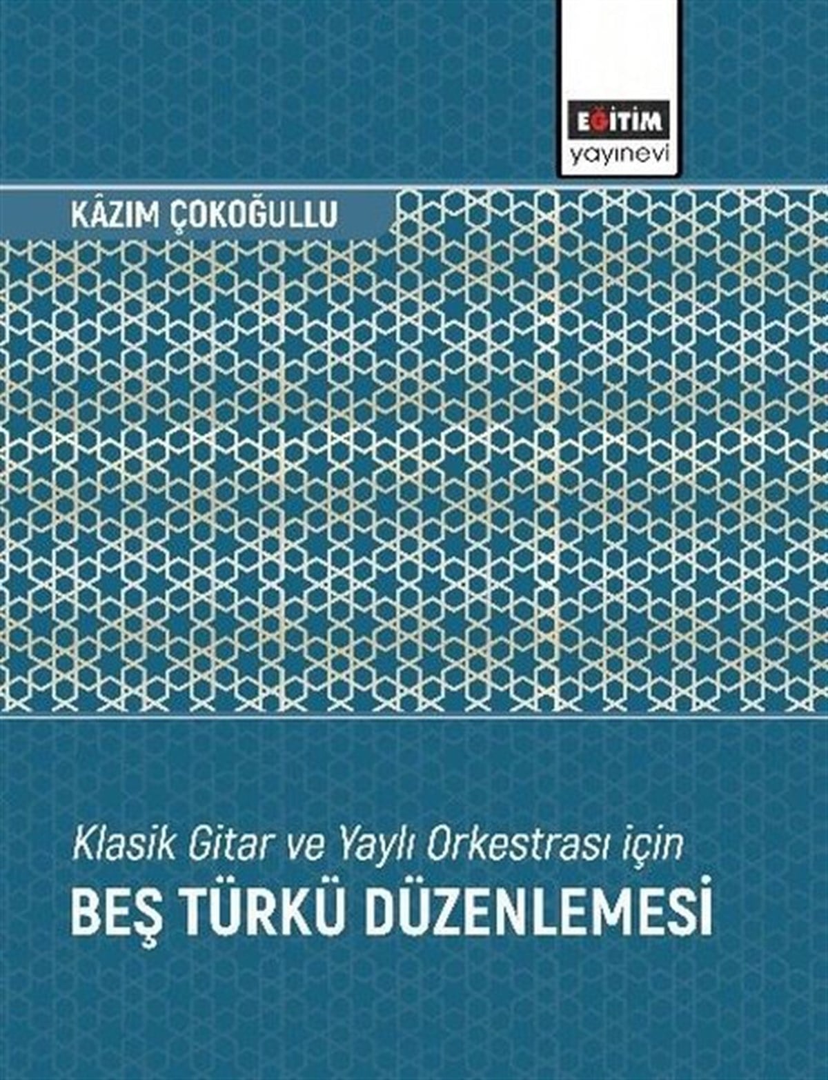 Kazım ÇokoğulluMüzik KitaplarıKlasik Gitar ve Yaylı Orkestrası İçin Beş Türkü Düzenlemesi