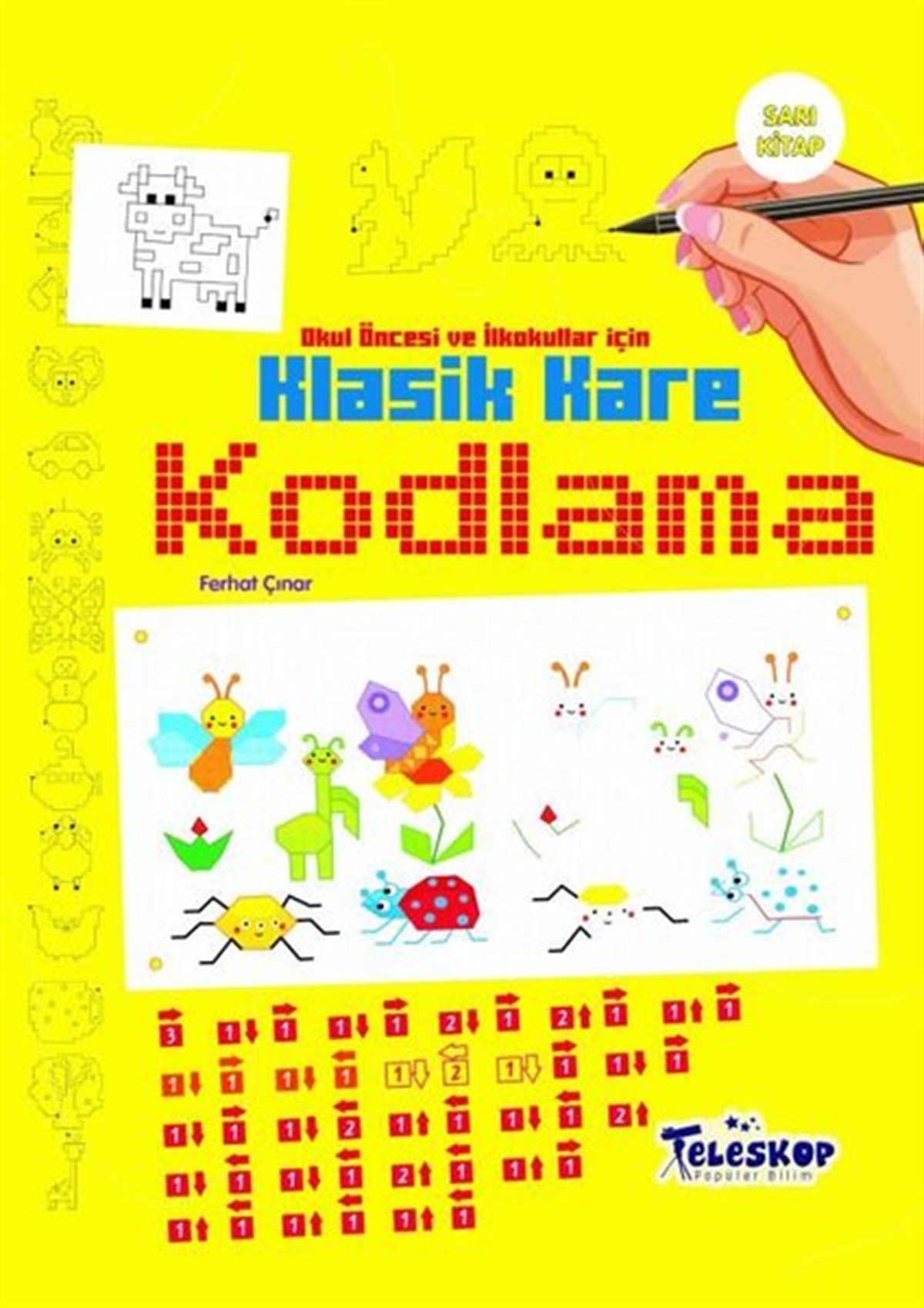 Ferhat ÇınarEgitim Etkinlik KitaplariKlasik Kare Kodlama - Sarı Kitap