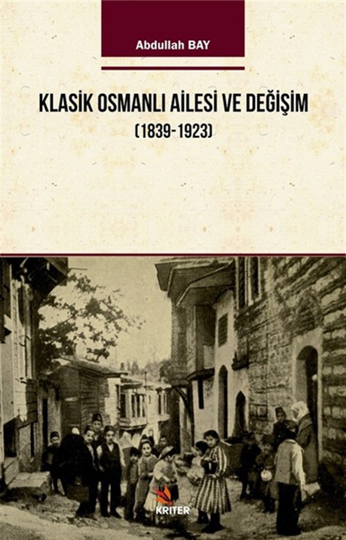 Abdullah BayOsmanli TarihiKlasik Osmanlı Ailesi ve Değişim 1939-1923