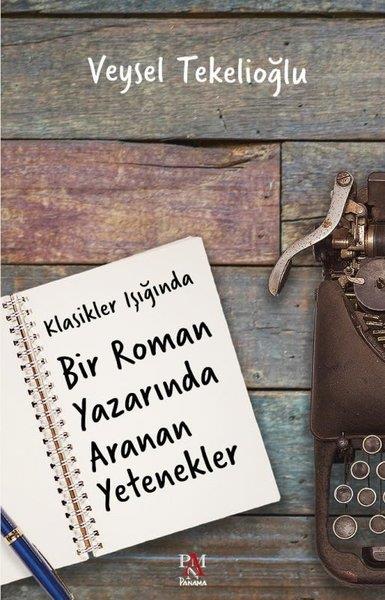Veysel TekelioğluEleştiri & Kuram & İnceleme KitaplarıKlasikler Işığında Bir Roman Yazarında Aranan Yetenekler