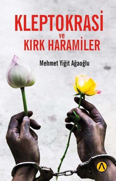Mehmet Yiğit AğaoğluAllgemeine Politik & Politikwissenschaft & PolitikgeschichteKleptokrasi ve Kırk Haramiler