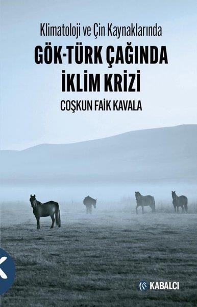 Coşkun Faik KavalaUmwelttechnikKlimatoloji ve Çin Kaynaklarında Gök - Türk Çağında İklim Krizi
