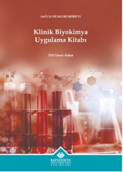 Elif Gezer AslanTipKlinik Biyokimya Uygulama Kitabı - Sağlık Bilimleri Serisi 6