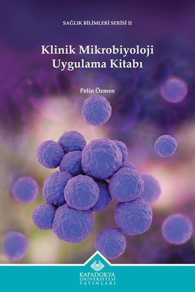 Pelin ÖzmenTipKlinik Mikrobiyoloji Uygulama Kitabı - Sağlık Bilimleri Serisi 2