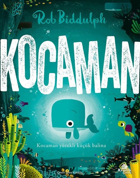 Rob BiddulphEgitim Etkinlik KitaplariKocaman - Kocaman Yürekli Küçük Balina