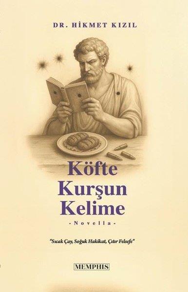 Hikmet KızılTürk RomaniKöfte Kurşun Kelime - Sıcak Çay Soğuk Hakikat Çıtır Felsefe