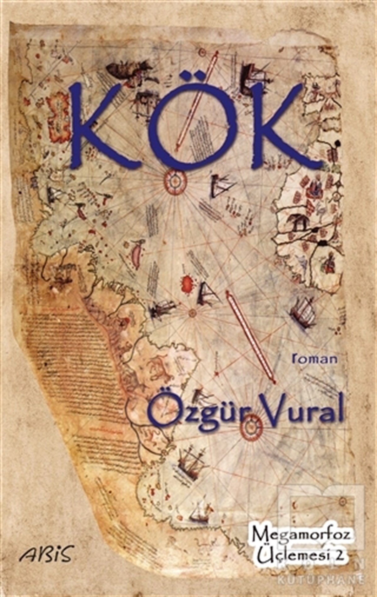 Özgür VuralTarihi RomanlarKök - Megamorfoz Üçlemesi 2