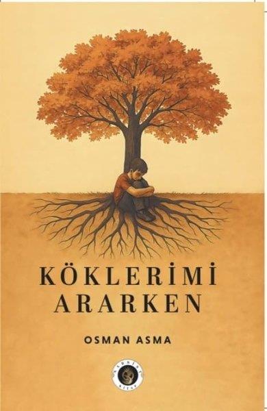 Osman AsmaTürk RomaniKöklerimi Ararken