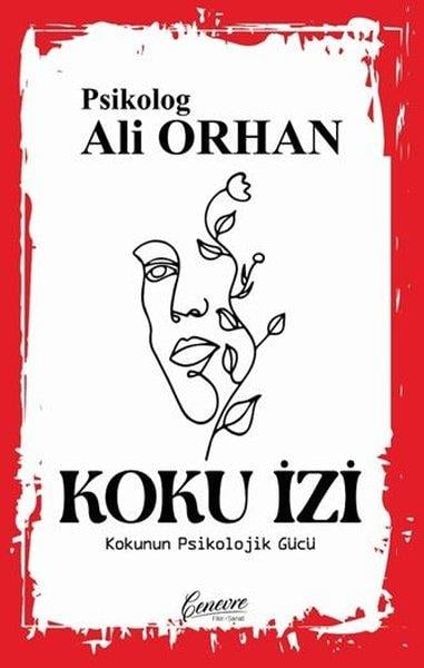 Ali OrhanPsikoloji KitaplarıKoku İzi - Kokunun Psikolojik Gücü