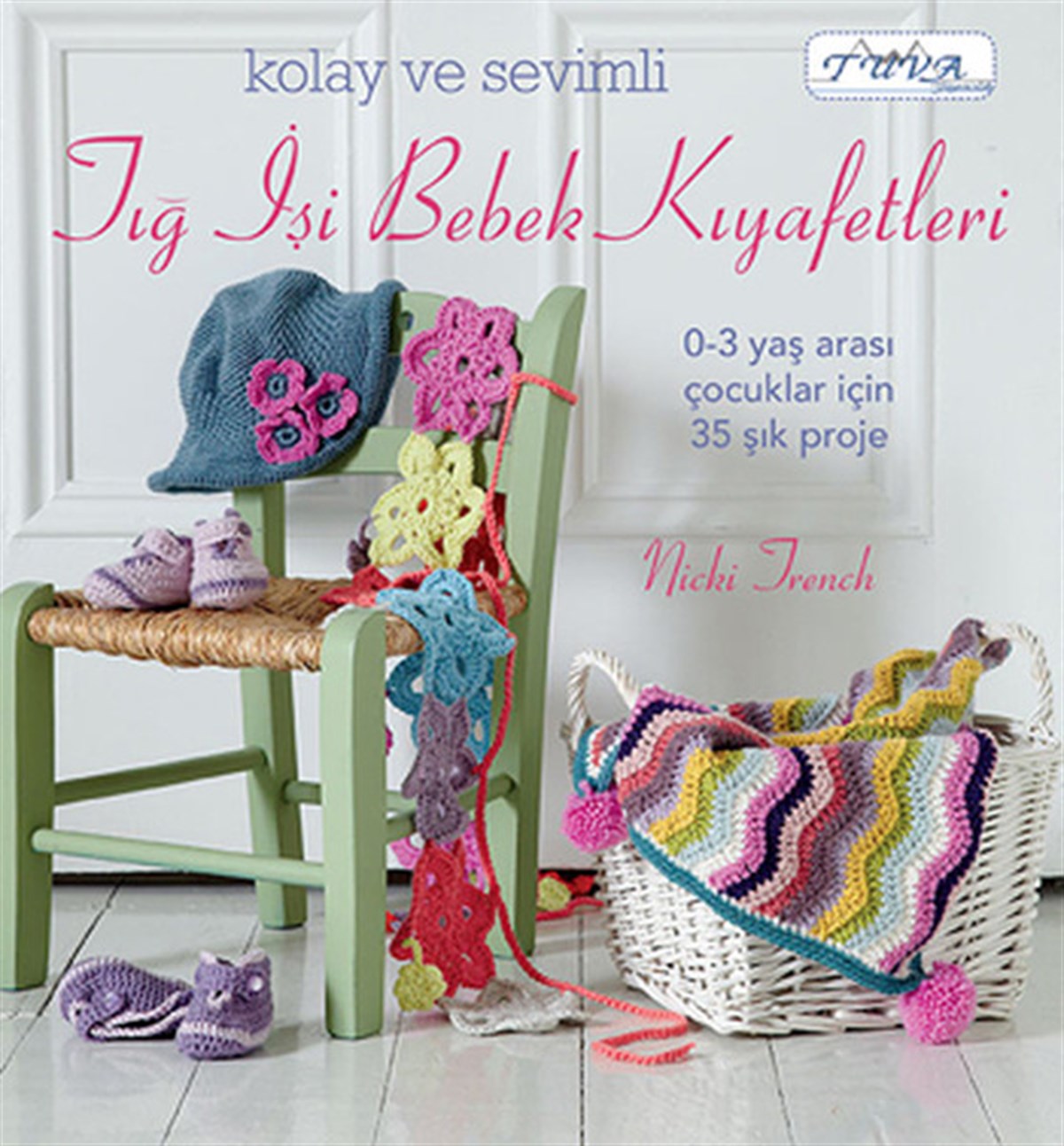 KolektifBastelbücherKolay ve Sevimli Tığ İşi Bebek Kıyafetleri