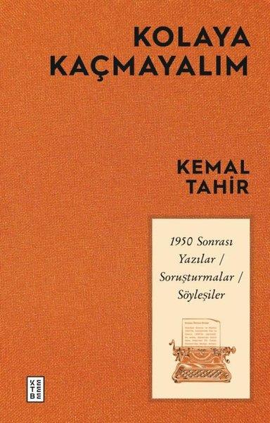 Kemal TahirDeneme KitaplarıKolaya Kaçmayalım - 1950 Sonrası Yazılar Soruşturmalar Söyleşiler