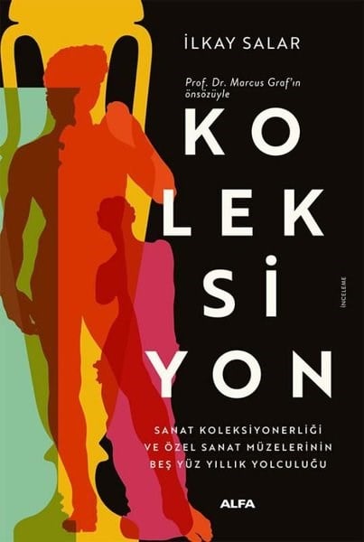 İlkay SalarSanat Kuramı KitaplarıKoleksiyon - Sanat Koleksiyonerliği ve Özel Sanat Müzelerinin Beş Yüz Yıllık Yolculuğu